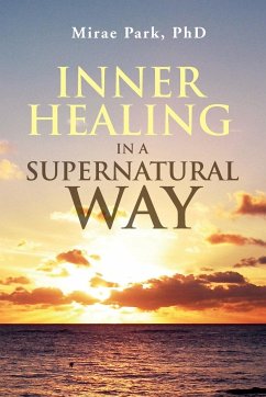 Inner Healing in a Supernatural Way - Park, Mirae