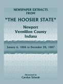 Newspaper Extracts from &quote;The Hoosier State&quote; Newspapers, Newport, Vermillion County, Indiana, January, 1886 to December 28, 1887