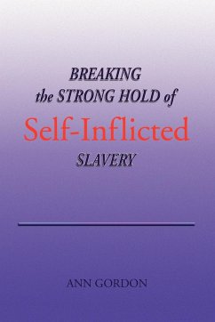 Breaking the Strong Hold of Self-Inflicted Slavery