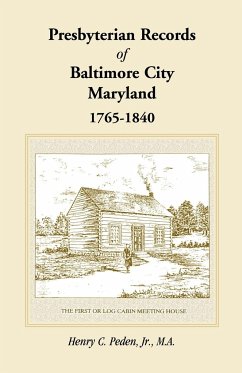 Presbyterian Records of Baltimore City, Maryland, 1765-1840 - Peden Jr., Henry C.