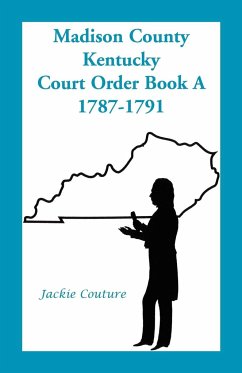 Madison County, Kentucky, Court Order Book A, 1787-1791 - Couture, Jackie