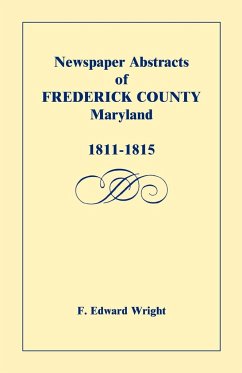 Newspaper Abstracts of Frederick County [Maryland], 1811-1815 - Wright, F. Edward