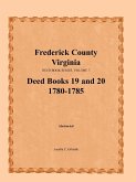 Frederick County, Virginia Deed Book Series, Volume 7, Deed Books 19 and 20 1780-1785