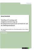 Task-Based Learning und Aufgabenorientierung im Fremdsprachenunterricht als Antwort auf die Bildungstandards?