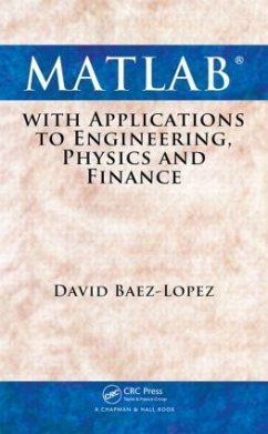 MATLAB with Applications to Engineering, Physics and Finance - Baez-Lopez, David