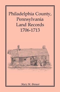 Philadelphia County, Pennsylvania, Land Records 1706-1713 - Brewer, Mary M.