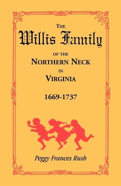 The Willis Family of the Northern Neck in Virginia, 1669-1737 - Rush, Peggy Frances