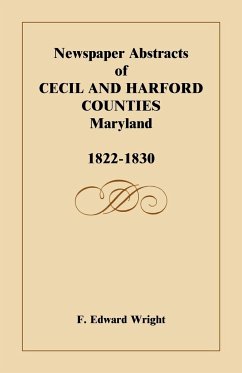 Newspaper Abstracts of Cecil and Harford Counties [MD], 1822-1830 - Wright, F. Edward