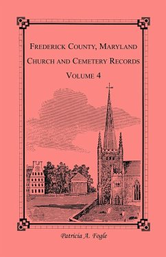 Frederick County, Maryland Church and Cemetery Records, Volume 4 - Fogle, Patricia A.
