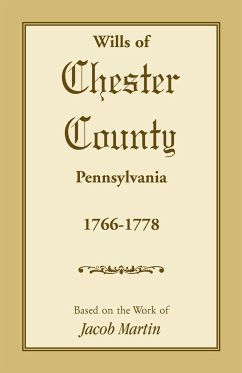 Wills of Chester County, Pennsylvania, 1766-1778 - Martin, Jacob