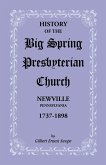 History of the Big Spring Presbyterian Church, Newville, Pennsylvania, 1737-1898