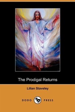The Prodigal Returns (Dodo Press) - Staveley, Lilian
