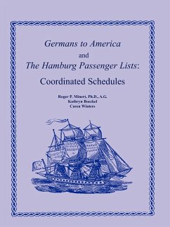 Germans to America and the Hamburg Passenger Lists - Boeckel, Kathryn; Minert Ph. D. A. G., Roger P.; Winters, Caren