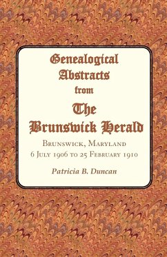 Genealogical Abstracts from the Brunswick Herald. Brunswick, Maryland, 6 July 1906 to 25 February 1910 - Duncan, Patricia B.