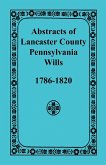Abstracts of Lancaster County, Pennsylvania Wills, 1786-1820