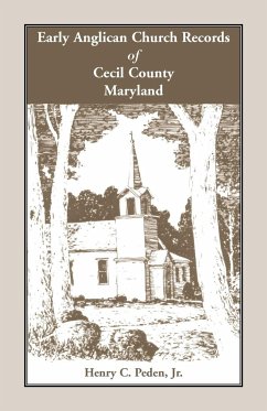 Early Anglican Records of Cecil County, Maryland - Peden Jr, Henry C.
