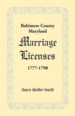 Baltimore County, Maryland Marriage Licenses, 1777-1798 - Smith, Dawn Beitler