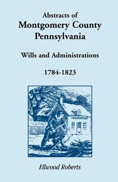 Abstracts of Montgomery County, Pennsylvania Wills 1784-1823 - Roberts, Ellwood