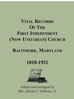 Vital Records Of The First Independent (now Unitarian) Church, Baltimore, Maryland 1818-1921 - Gibbons Jr, Edwin C.