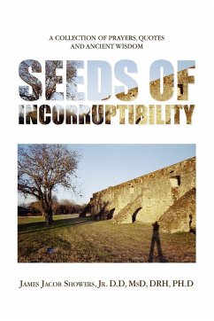 Seeds of Incorruptibility - Showers, James Jacob Jr.