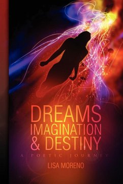 Dreams Imagination and Destiny - Moreno, Lisa