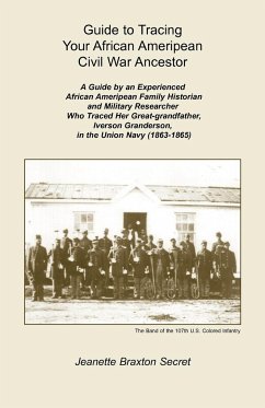 Guide to Tracing Your African Ameripean Civil War Ancestor - Secret, Jeanette Braxton