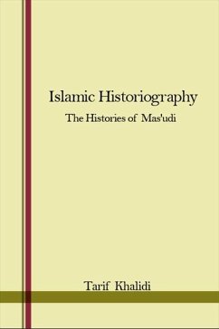 Cover Islamic Historiography: The Histories of Mas'udi