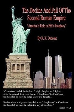 The Decline and Fall of the Second Roman Empire - America's Role in Bible Prophecy - Osborne, R K