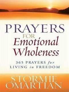 Prayers for Emotional Wholeness: 365 Prayers for Living in Freedom - Omartian, Stormie