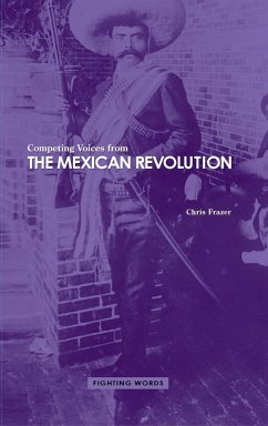 Competing Voices from the Mexican Revolution - Frazer, Chris