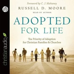 Adopted for Life: The Priority of Adoption for Christian Families and Churches - Moore, Russell