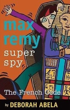 Max Remy Superspy: The French Code: Volume 9 - Abela, Deborah
