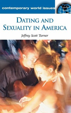 Dating and Sexuality in America - Turner, Jeffrey S.