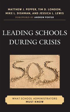 Leading Schools During Crisis - Pepper, Matthew J.; London, Tim D.; Dishman, Mike L.