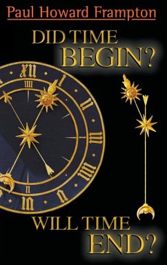 DID TIME BEGIN? WILL TIME END? - Paul H Frampton