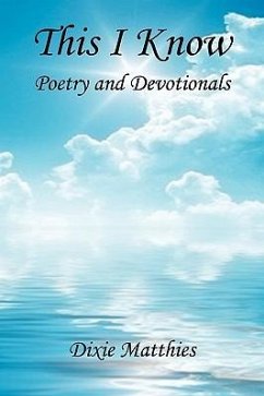 This I Know - Poetry and Devotionals - Matthies, Dixie