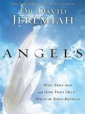 Angels: Who They Are and How They Help... What the Bible Reveals