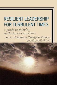 Resilient Leadership for Turbulent Times - Patterson, Jerry L.; Goens, George A.; Reed, Diane E.