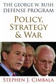 The George W. Bush Defense Program: Policy, Strategy, and War