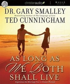 As Long as We Both Shall Live: Experience the Marriage You've Always Wanted - Smalley, Greg Cunningham, Ted