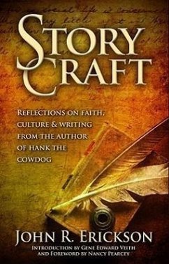 Story Craft: Reflections on Faith, Culture, and Writing from the Author of Hank the Cowdog - Erickson, John R.