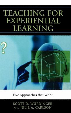 Teaching for Experiential Learning - Wurdinger, Scott D.; Carlson, Julie A.