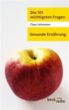 Die 101 wichtigsten Fragen - Gesunde Ernährung - Leitzmann, Claus
