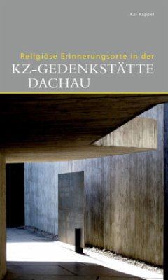 Religiöse Erinnerungsorte in der KZ-Gedenkstätte Dachau - Kappel, Kai