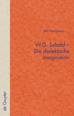 W.G. Sebald ¿ Die dialektische Imagination - Hutchinson, Ben