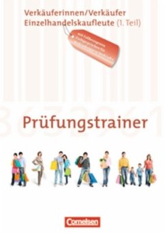 Prüfungstrainer Verkäuferinnen/Verkäufer, Einzelhandelskaufleute (1. Teil) / Ausbildung im Einzelhandel, Allgemeine Ausgabe und Bayern, Neubearbeitung