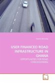 USER FINANCED ROAD INFRASTRUCTURE IN GHANA