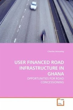 USER FINANCED ROAD INFRASTRUCTURE IN GHANA - Amoatey, Charles