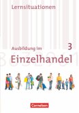 Ausbildung im Einzelhandel - Allgemeine Ausgabe - 3. Ausbildungsjahr / Ausbildung im Einzelhandel, Allgemeine Ausgabe, Neubearbeitung Bd.3
