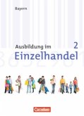 2. Ausbildungsjahr, Arbeitsbuch mit Lernsituationen / Ausbildung im Einzelhandel, Ausgabe Bayern, Neubearbeitung 2